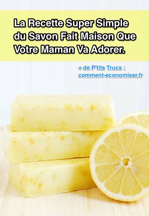 Ang recipe para sa homemade lemon soap: isang napakagandang ideya ng regalo para sa Mother's Day
